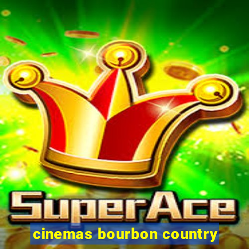 cinemas bourbon country